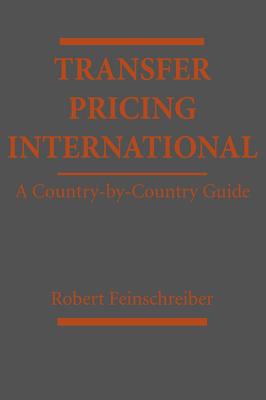 Transfer Pricing International: A Country-By-Country Guide - Feinschreiber, Robert (Editor)