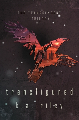 Transfigured - Riley, K a