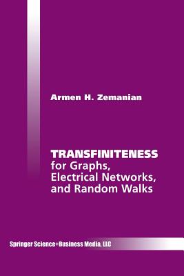 Transfiniteness: For Graphs, Electrical Networks, and Random Walks - Zemanian, Armen H