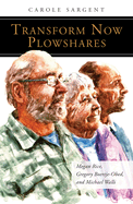 Transform Now Plowshares: Megan Rice, Gregory Boertje-Obed, and Michael Walli