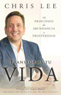 Transforma Tu Vida: 10 Principios de Abundancia y Prosperidad