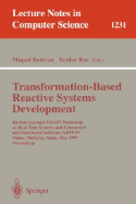 Transformation-Based Reactive Systems Development: 4th International Amast Workshop on Real-Time Systems and Concurrent and Distributed Software, Arts'97, Palma, Mallorca, Spain, May 21 - 23, 1997, Proceedings