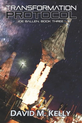 Transformation Protocol: Joe Ballen, Book Three - Kelly, David M