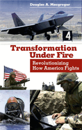 Transformation Under Fire: Revolutionizing How America Fights