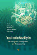 Transformation Wave Physics: Electromagnetics, Elastodynamics, and Thermodynamics