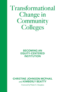 Transformational Change in Community Colleges: Becoming an Equity-Centered Institution
