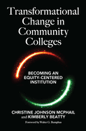 Transformational Change in Community Colleges: Becoming an Equity-Centered Institution