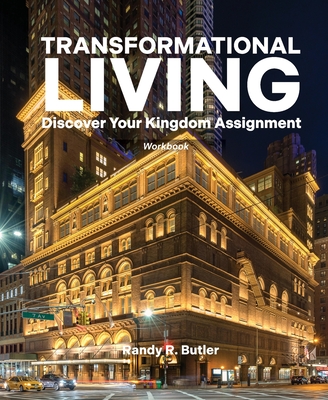 Transformational Living Workbook: Discover Your Kingdom Assignment - Butler, Randy
