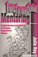 Transformational Mentoring: Creating Developmental Alliances for Changing Organizational Cultures