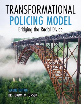 Transformational Policing Model: Bridging the Racial Divide - Tunson, Tommy W.