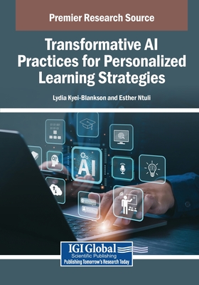 Transformative AI Practices for Personalized Learning Strategies - Kyei-Blankson, Lydia (Editor), and Ntuli, Esther (Editor)