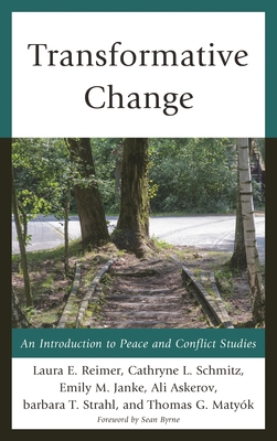 Transformative Change: An Introduction to Peace and Conflict Studies - Reimer, Laura E, and Schmitz, Cathryne L, and Janke, Emily M
