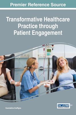 Transformative Healthcare Practice through Patient Engagement - Graffigna, Guendalina (Editor)