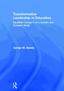 Transformative Leadership in Education: Equitable Change in an Uncertain and Complex World