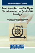 Transformative Lean Six Sigma Techniques for the Quality 5.0 Paradigm