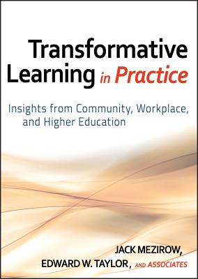 Transformative Learning in Pra - Mezirow, Jack (Editor), and Taylor, Edward W (Editor)
