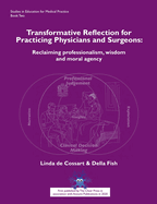 Transformative reflection for practicing physicians and surgeons: Reclaiming professionalism, wisdom and moral agency