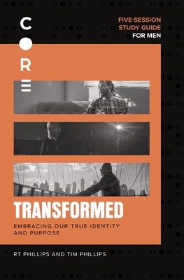 Transformed Bible Study Guide: Embracing Our True Identity and Purpose - Phillips, Rt, and Phillips, Tim