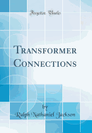 Transformer Connections (Classic Reprint)