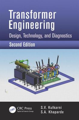 Transformer Engineering: Design, Technology, and Diagnostics, Second Edition - Kulkarni, S.V., and Khaparde, S.A.