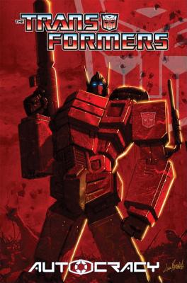 Transformers: Autocracy - Metzen, Chris, and Dille, Flint