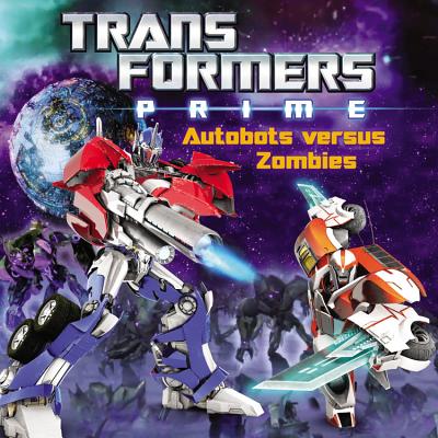 Transformers Prime: Autobots Versus Zombies - Rau, Zachary