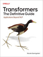 Transformers: The Definitive Guide: Applications Beyond Nlp