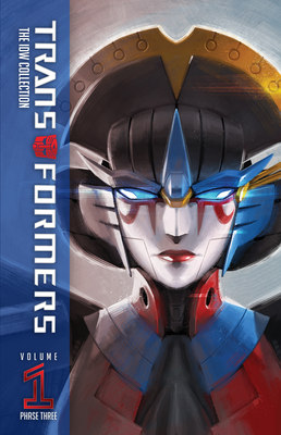 Transformers: The IDW Collection Phase Three, Vol. 1 - Barber, John, and Scott, Mairghread, and Bunn, Cullen