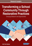 Transforming a School Community Through Restorative Practices: Emerging Research and Opportunities