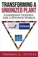 Transforming a Unionized Plant: Leadership Lessons for a Divided World