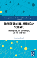 Transforming American Science: Universities, the Government, and the Cold War