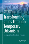 Transforming Cities Through Temporary Urbanism: A Comparative International Overview