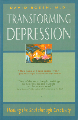 Transforming Depression: Healing the Soul Through Creativity - Rosen MD, David H