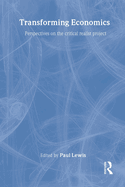 Transforming Economics: Perspectives on the Critical Realist Project