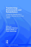 Transforming Environments and Rehabilitation: A Guide for Practitioners in Forensic Settings and Criminal Justice