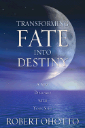 Transforming Fate Into Destiny