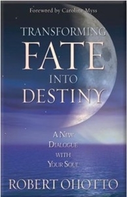 Transforming Fate Into Destiny - Ohotto, Robert
