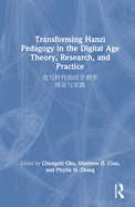Transforming Hanzi Pedagogy in the Digital Age: Theory, Research, and Practice: :
