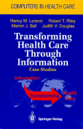 Transforming Health Care Through Information: Case Studies