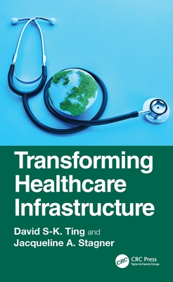 Transforming Healthcare Infrastructure - Ting, David S-K, and Stagner, Jacqueline A