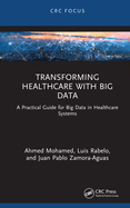 Transforming Healthcare with Big Data: A Practical Guide for Big Data in Healthcare Systems