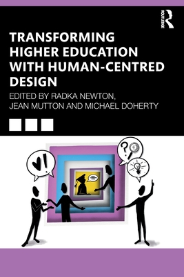 Transforming Higher Education with Human-Centred Design - Newton, Radka (Editor), and Mutton, Jean (Editor), and Doherty, Michael (Editor)