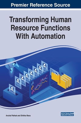 Transforming Human Resource Functions With Automation - Pathak, Anchal (Editor), and Rana, Shikha (Editor)