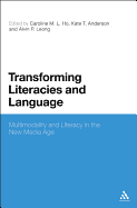 Transforming Literacies and Language: Multimodality and Literacy in the New Media Age