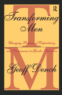 Transforming Men: Changing Patterns of Dependency and Dominance in Gender Relations