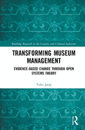 Transforming Museum Management: Evidence-Based Change through Open Systems Theory
