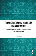 Transforming Museum Management: Evidence-Based Change through Open Systems Theory