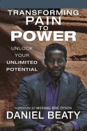 Transforming Pain to Power: Unlock Your Unlimited Potential