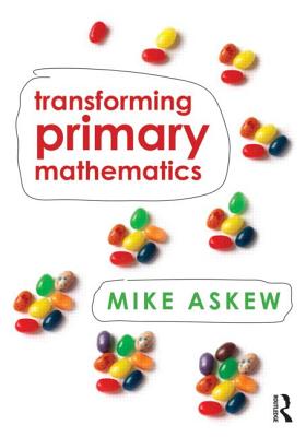 Transforming Primary Mathematics - Askew, Mike
