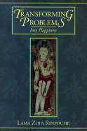 Transforming Problems Into Happiness